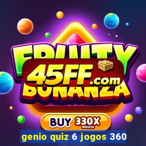 genio quiz 6 jogos 360